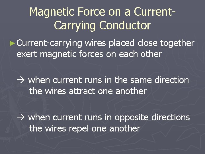 Magnetic Force on a Current. Carrying Conductor ► Current-carrying wires placed close together exert