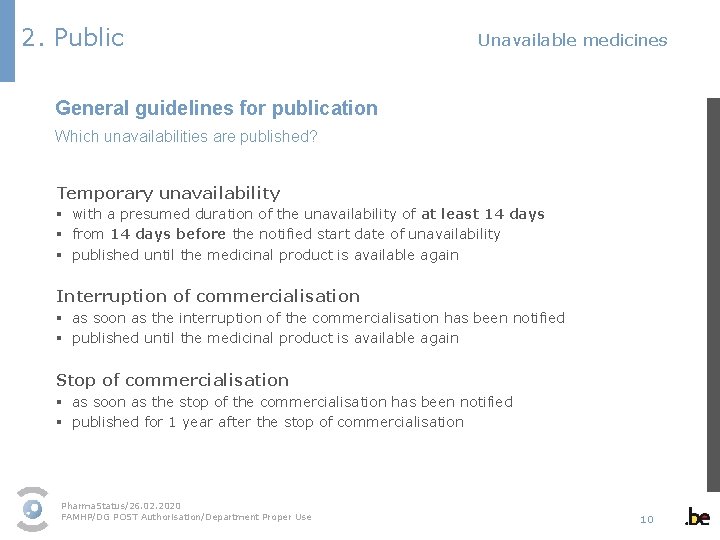 2. Public Unavailable medicines General guidelines for publication Which unavailabilities are published? Temporary unavailability