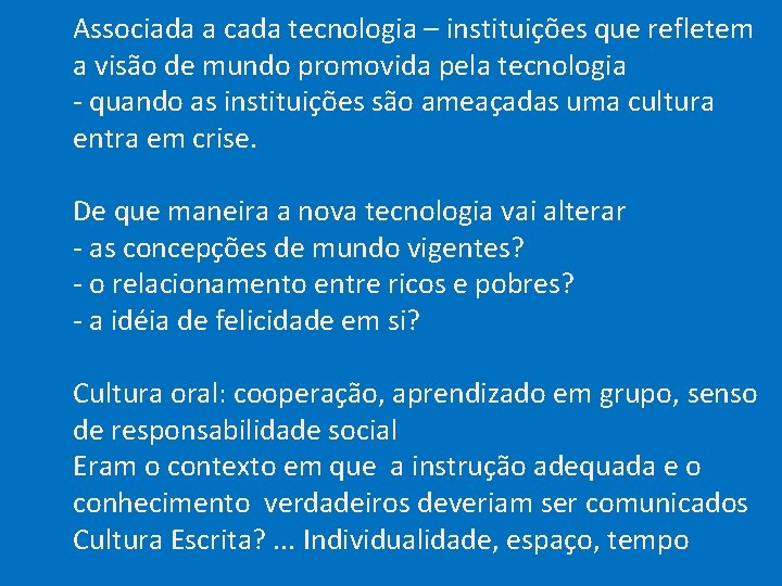 Associada a cada tecnologia – instituições que refletem a visão de mundo promovida pela