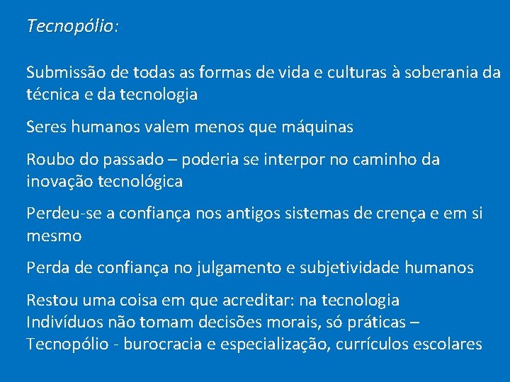  Tecnopólio: Submissão de todas as formas de vida e culturas à soberania da