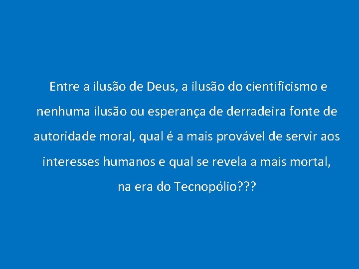  Entre a ilusão de Deus, a ilusão do cientificismo e nenhuma ilusão ou