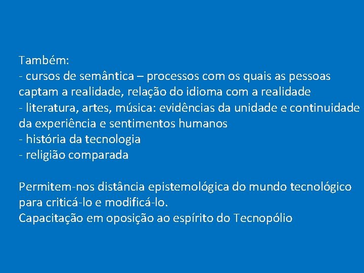  Também: - cursos de semântica – processos com os quais as pessoas captam