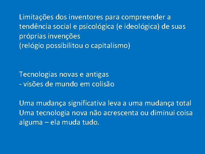 Limitações dos inventores para compreender a tendência social e psicológica (e ideológica) de suas
