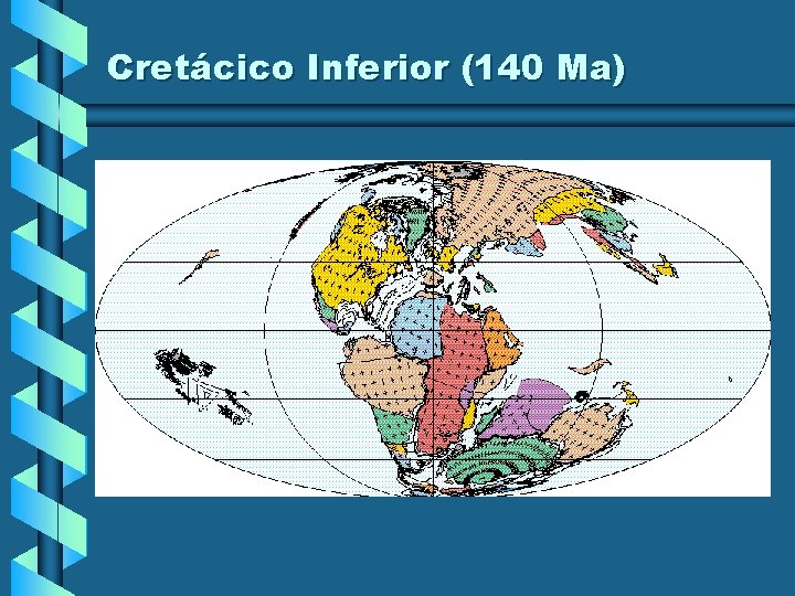 Cretácico Inferior (140 Ma) Cretácico Inferior (140 Ma)