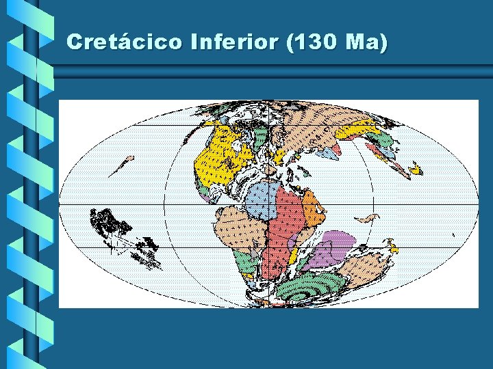 Cretácico Inferior (130 Ma) Cretácico Inferior (130 Ma)