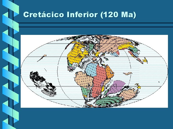 Cretácico Inferior (120 Ma) Cretácico Inferior (120 Ma)