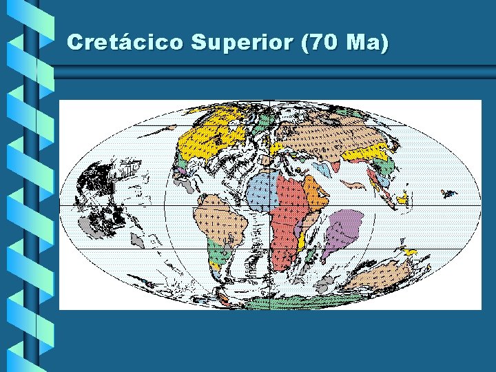 Cretácico Superior (70 Ma) Cretácico Superior (70 Ma)