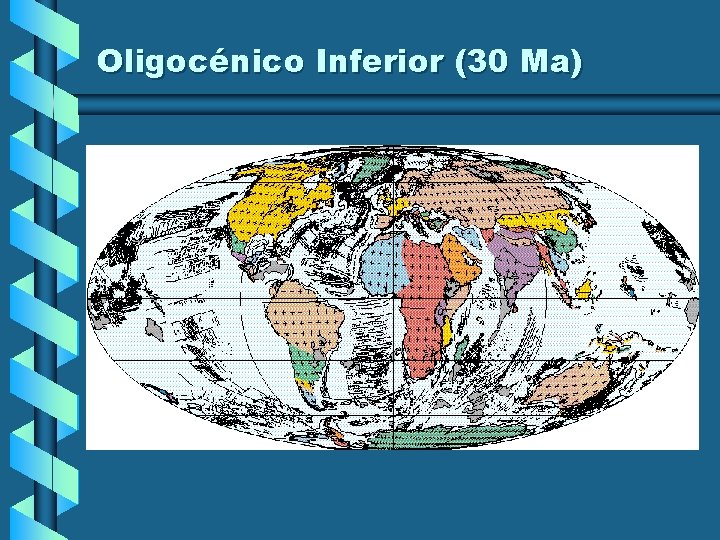 Oligocénico Inferior (30 Ma) Oligocénico Inferior (30 Ma)