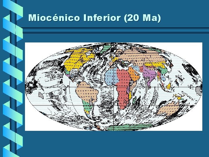 Miocénico Inferior (20 Ma) Miocénico Inferior (20 Ma)