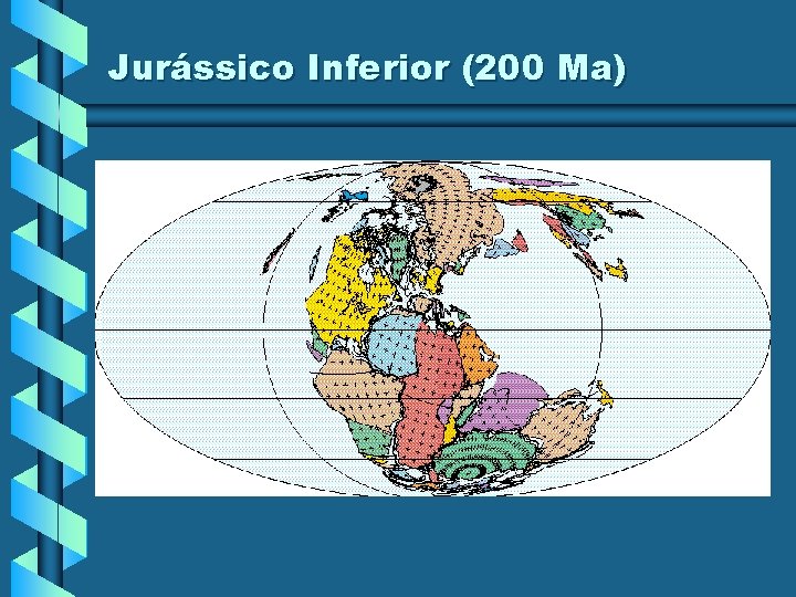Jurássico Inferior (200 Ma) Jurássico Inferior (200 Ma)