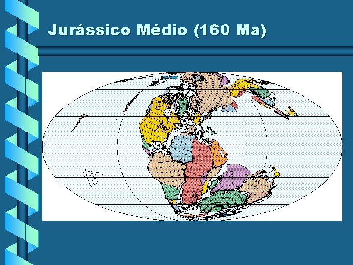 Jurássico Médio (160 Ma) Jurássico Médio (160 Ma)