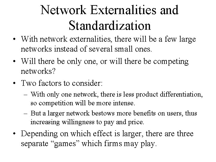 Network Externalities and Standardization • With network externalities, there will be a few large