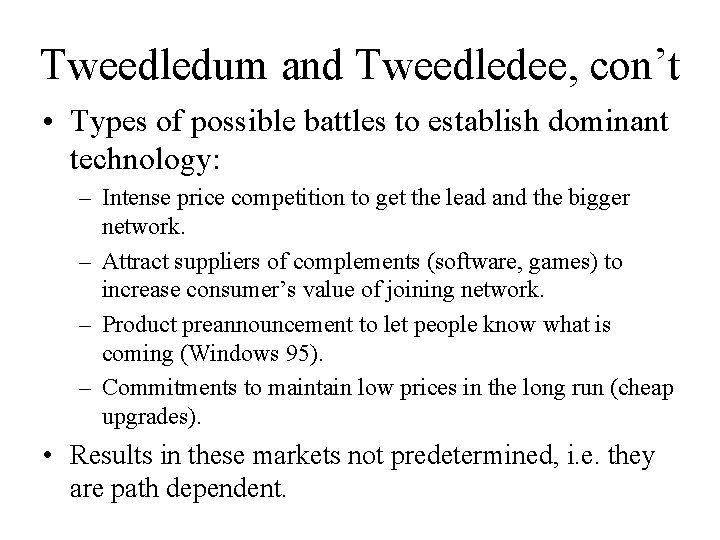 Tweedledum and Tweedledee, con’t • Types of possible battles to establish dominant technology: –