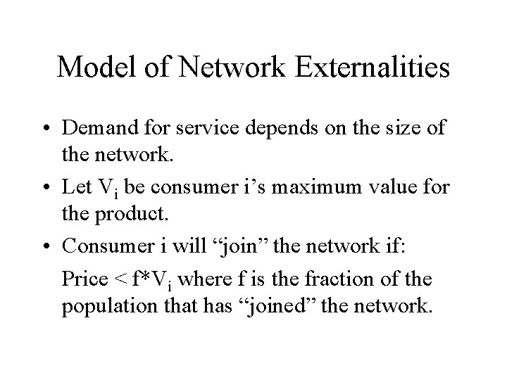 Model of Network Externalities • Demand for service depends on the size of the