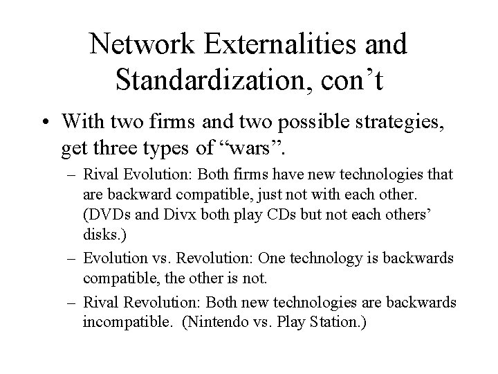 Network Externalities and Standardization, con’t • With two firms and two possible strategies, get