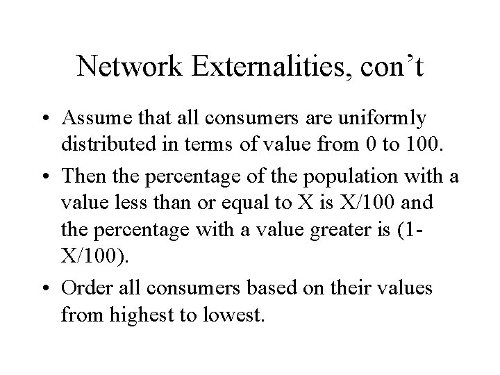 Network Externalities, con’t • Assume that all consumers are uniformly distributed in terms of