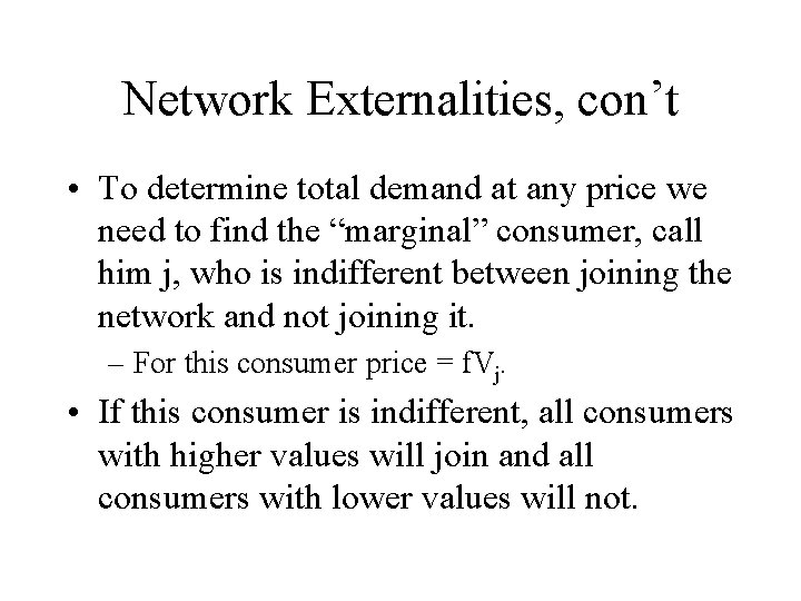 Network Externalities, con’t • To determine total demand at any price we need to