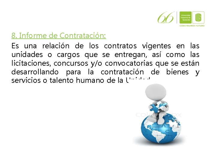 8. Informe de Contratación: Es una relación de los contratos vigentes en las unidades 8. Informe de Contratación: Es una relación de los contratos vigentes en las unidades