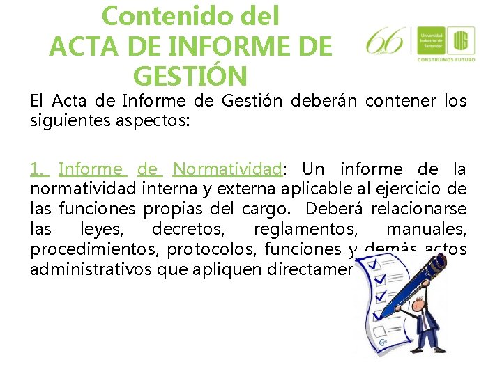 Contenido del ACTA DE INFORME DE GESTIÓN El Acta de Informe de Gestión deberán Contenido del ACTA DE INFORME DE GESTIÓN El Acta de Informe de Gestión deberán