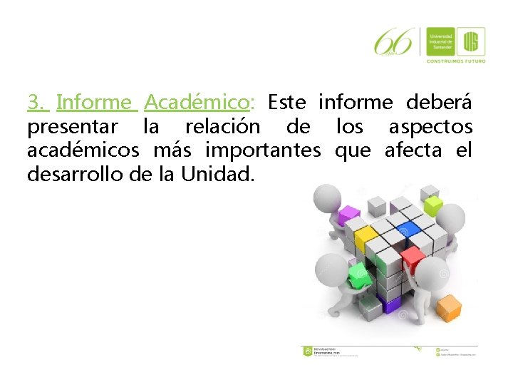 3. Informe Académico: Este informe deberá presentar la relación de los aspectos académicos más 3. Informe Académico: Este informe deberá presentar la relación de los aspectos académicos más