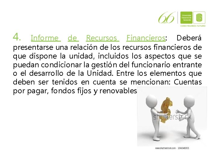4. Informe de Recursos Financieros: Deberá presentarse una relación de los recursos financieros de 4. Informe de Recursos Financieros: Deberá presentarse una relación de los recursos financieros de