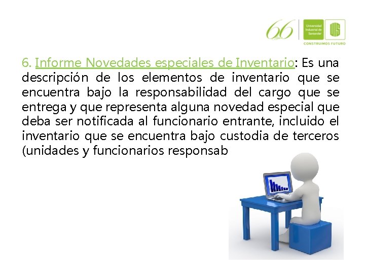 6. Informe Novedades especiales de Inventario: Es una descripción de los elementos de inventario 6. Informe Novedades especiales de Inventario: Es una descripción de los elementos de inventario