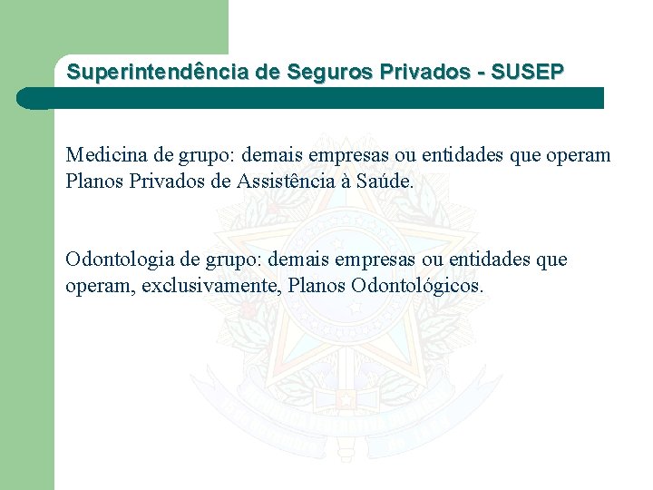 Superintendência de Seguros Privados - SUSEP Medicina de grupo: demais empresas ou entidades que