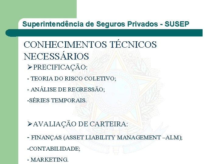 Superintendência de Seguros Privados - SUSEP CONHECIMENTOS TÉCNICOS NECESSÁRIOS ØPRECIFICAÇÃO: - TEORIA DO RISCO