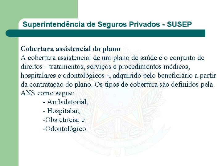 Superintendência de Seguros Privados - SUSEP Cobertura assistencial do plano A cobertura assistencial de