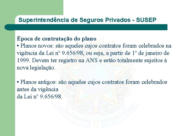 Superintendência de Seguros Privados - SUSEP Época de contratação do plano • Planos novos: