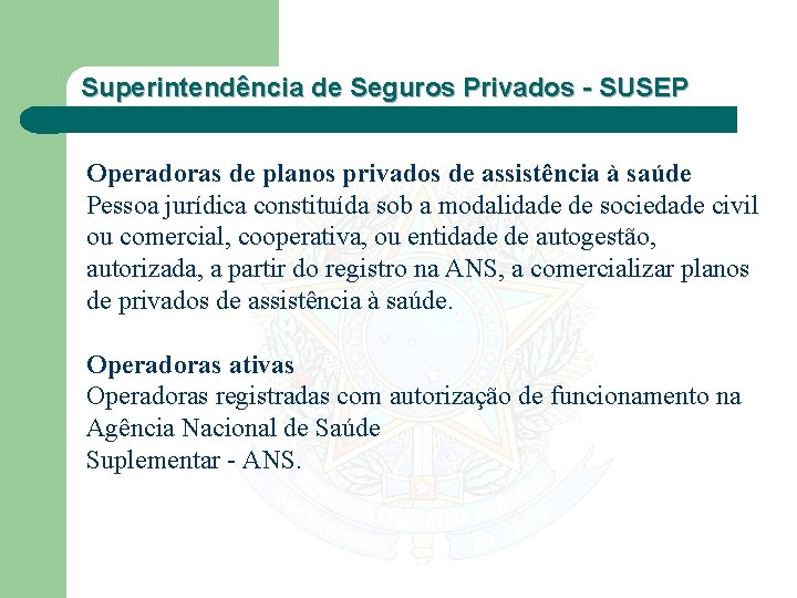 Superintendência de Seguros Privados - SUSEP Operadoras de planos privados de assistência à saúde