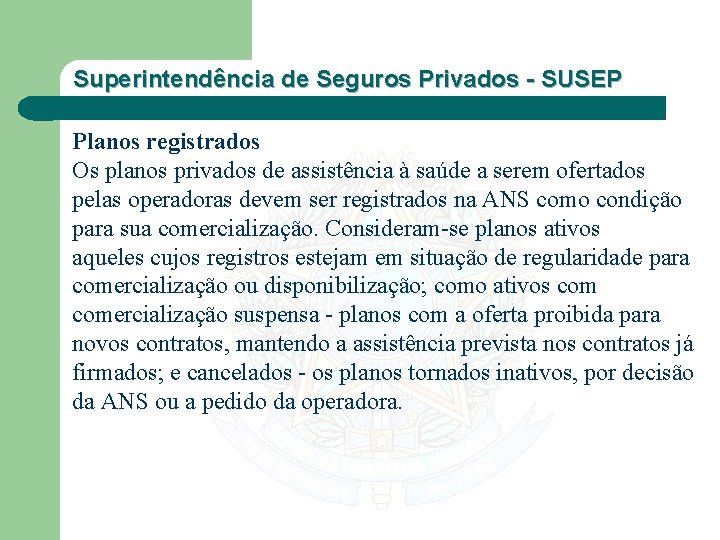 Superintendência de Seguros Privados - SUSEP Planos registrados Os planos privados de assistência à