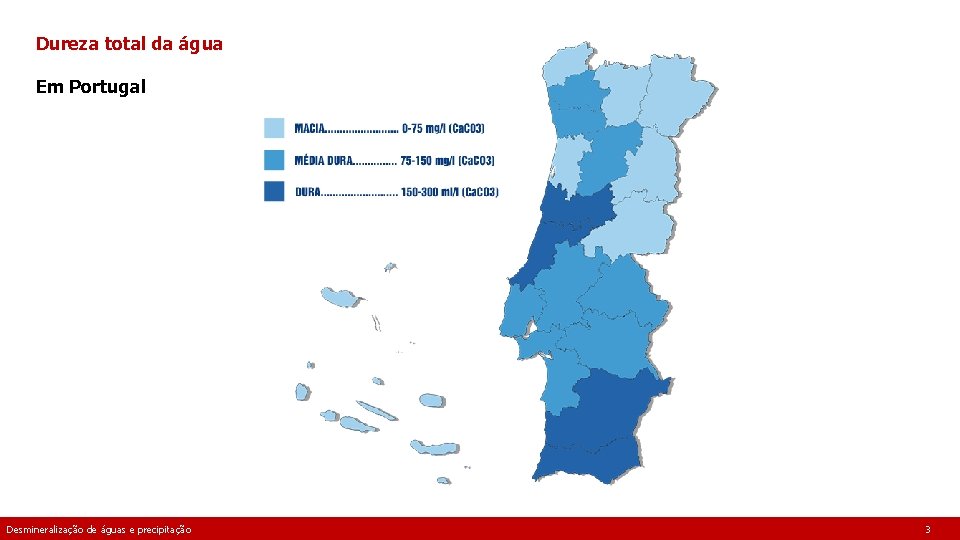 Dureza total da água Em Portugal Desmineralização de águas e precipitação 3 