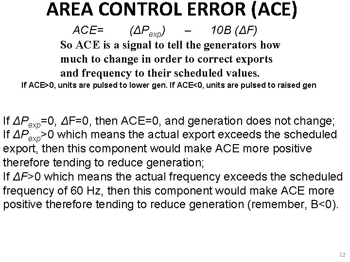 AREA CONTROL ERROR (ACE) ACE= (ΔPexp) – 10 B (ΔF) So ACE is a