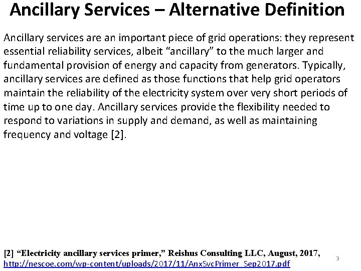 Ancillary Services – Alternative Definition Ancillary services are an important piece of grid operations: