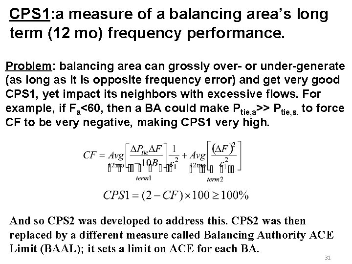 CPS 1: a measure of a balancing area’s long term (12 mo) frequency performance.