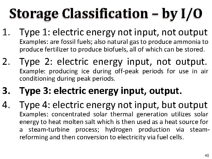 Storage Classification – by I/O 1. Type 1: electric energy not input, not output