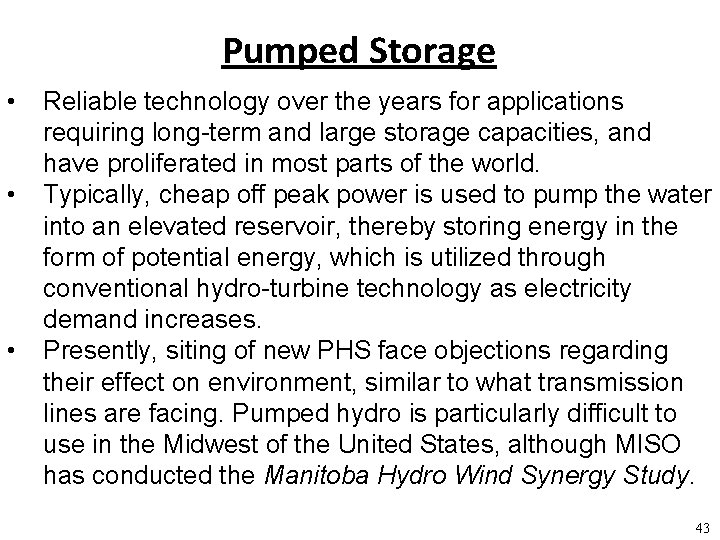 Pumped Storage • • • Reliable technology over the years for applications requiring long-term