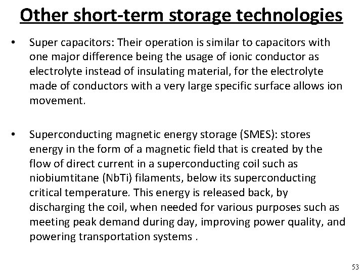 Other short-term storage technologies • Super capacitors: Their operation is similar to capacitors with