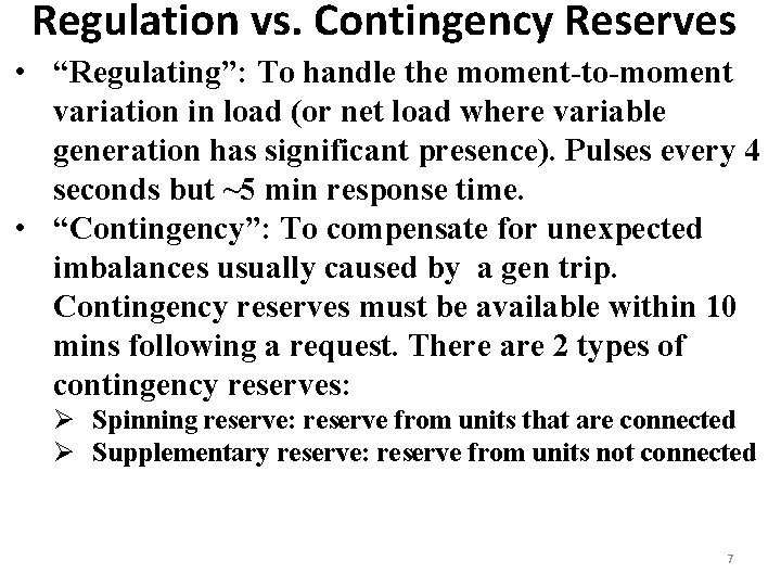 Regulation vs. Contingency Reserves • “Regulating”: To handle the moment-to-moment variation in load (or