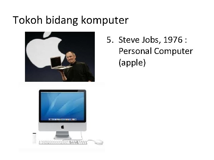 Tokoh bidang komputer 5. Steve Jobs, 1976 : Personal Computer (apple) 