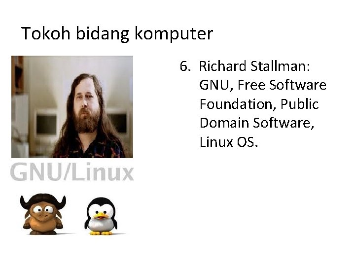 Tokoh bidang komputer 6. Richard Stallman: GNU, Free Software Foundation, Public Domain Software, Linux