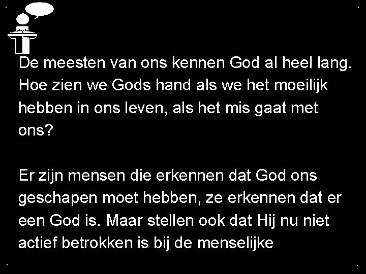 . . De meesten van ons kennen God al heel lang. Hoe zien we . . De meesten van ons kennen God al heel lang. Hoe zien we