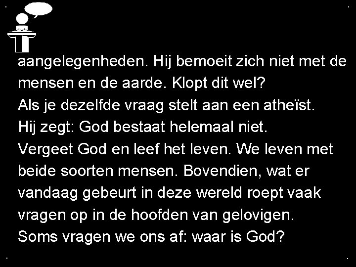 . . aangelegenheden. Hij bemoeit zich niet met de mensen en de aarde. Klopt . . aangelegenheden. Hij bemoeit zich niet met de mensen en de aarde. Klopt