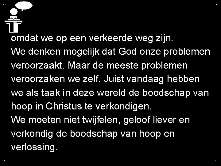 . . omdat we op een verkeerde weg zijn. We denken mogelijk dat God . . omdat we op een verkeerde weg zijn. We denken mogelijk dat God