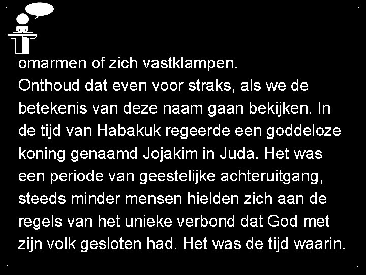 . . omarmen of zich vastklampen. Onthoud dat even voor straks, als we de . . omarmen of zich vastklampen. Onthoud dat even voor straks, als we de