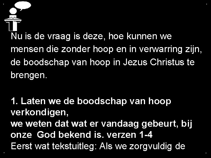. . Nu is de vraag is deze, hoe kunnen we mensen die zonder . . Nu is de vraag is deze, hoe kunnen we mensen die zonder