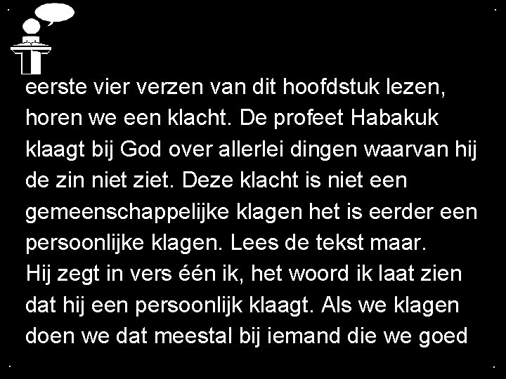 . . eerste vier verzen van dit hoofdstuk lezen, horen we een klacht. De . . eerste vier verzen van dit hoofdstuk lezen, horen we een klacht. De