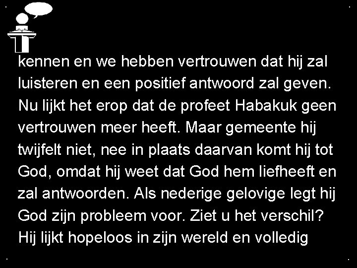 . . kennen en we hebben vertrouwen dat hij zal luisteren en een positief . . kennen en we hebben vertrouwen dat hij zal luisteren en een positief