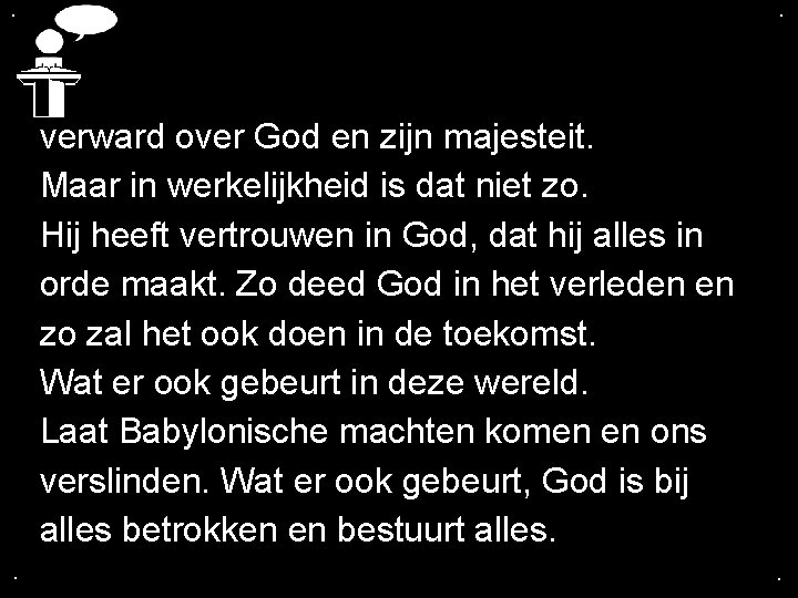 . . verward over God en zijn majesteit. Maar in werkelijkheid is dat niet . . verward over God en zijn majesteit. Maar in werkelijkheid is dat niet